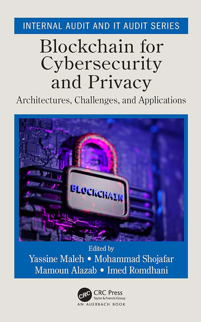 Blockchain for Cybersecurity and Privacy (Security, Audit and Leadership Series)