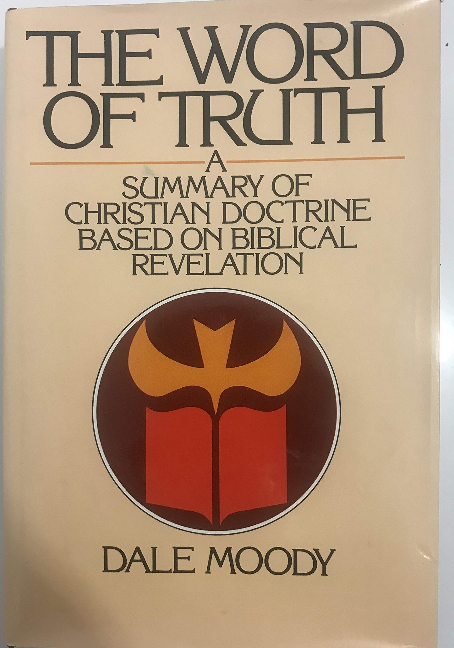 The Word of Truth: A Summary of Christian Doctrine Based on Biblical Revelation