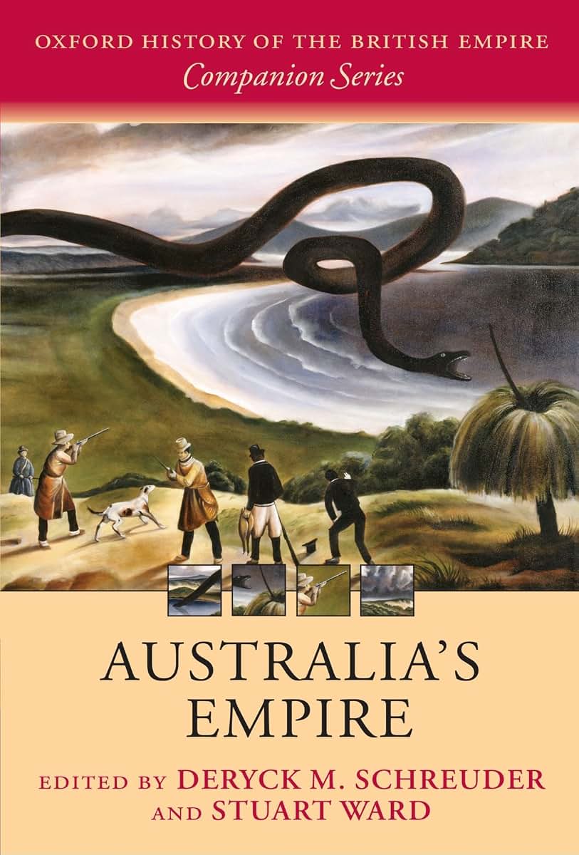 Australia's Empire (Oxford History of the British Empire Companion Series)