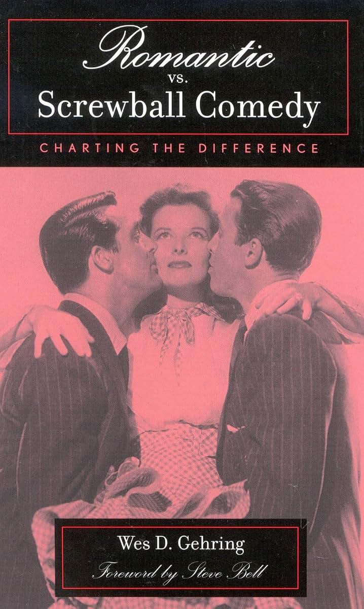 Romantic vs. Screwball Comedy: Charting the Difference (Volume 1) (Studies in Film Genres, 1)