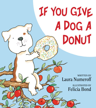 If You Give a Dog a Donut: A Silly Circular Story About a Dogs Donut-Fueled Adventure Around the Neighborhood