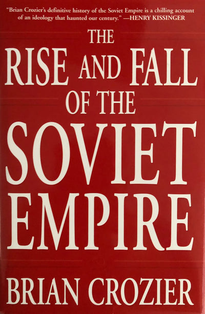 The Rise and Fall of the Soviet Empire by Crozier, Brian