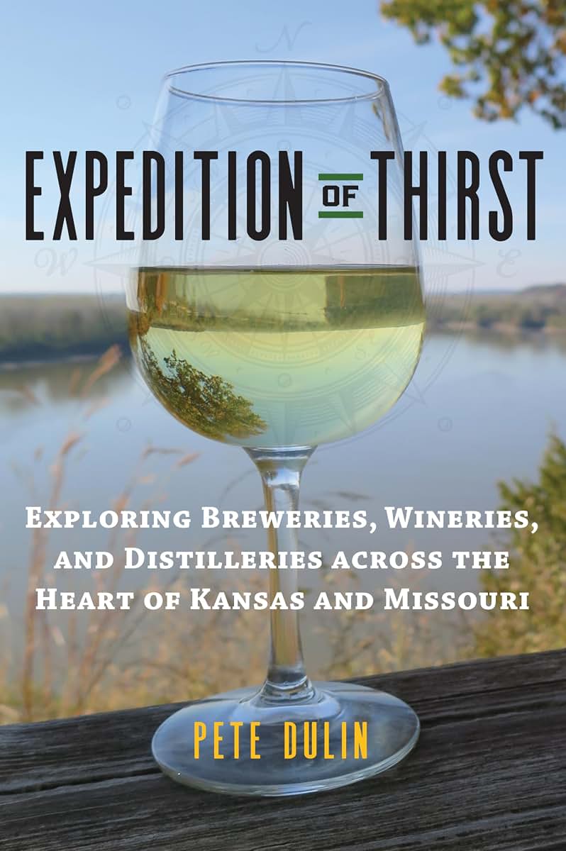 Expedition of Thirst: Exploring Breweries, Wineries, and Distilleries across the Heart of Kansas and Missouri