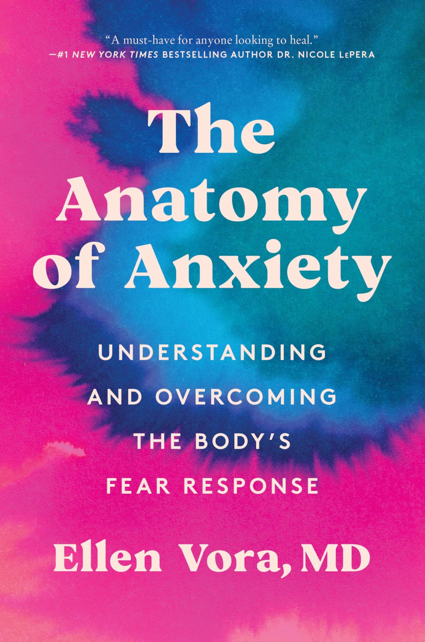 The Anatomy of Anxiety: Understanding and Overcoming the Body's Fear Response - A Holistic Health Guide to Root Causes and Natural Anxiety Relief