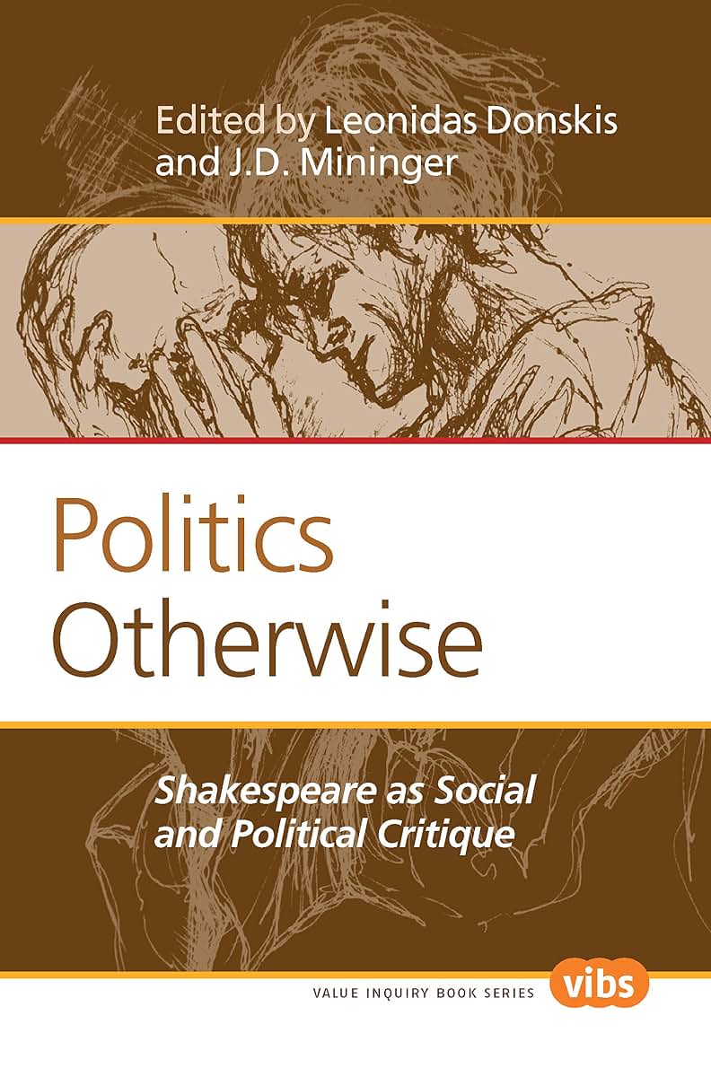 Politics Otherwise: Shakespeare As Social and Political Critique (Value Inquiry Book Series: Philosophy, Literature, and Politics, 242)