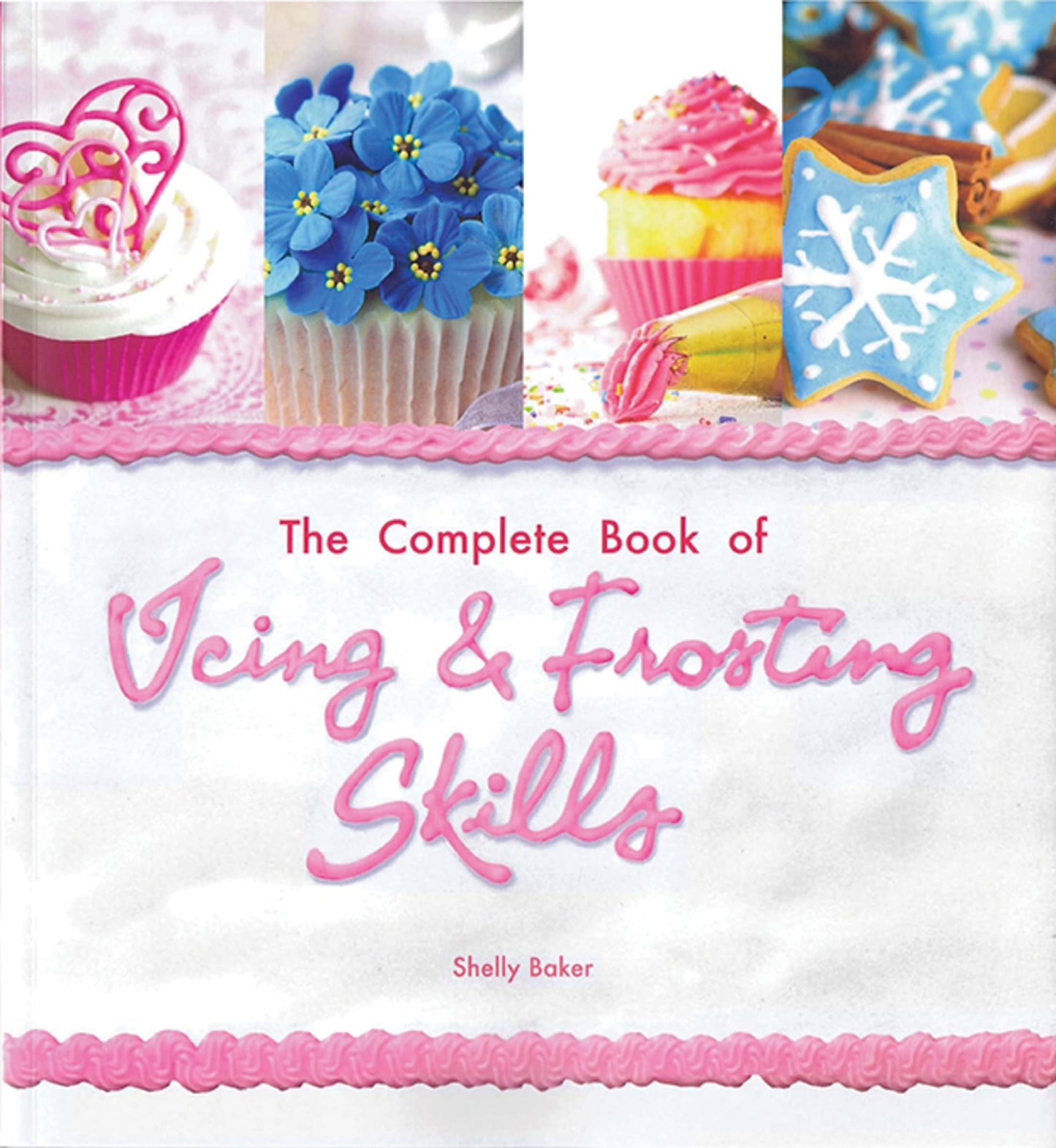 The Complete Book of Icing, Frosting & Fondant Skills