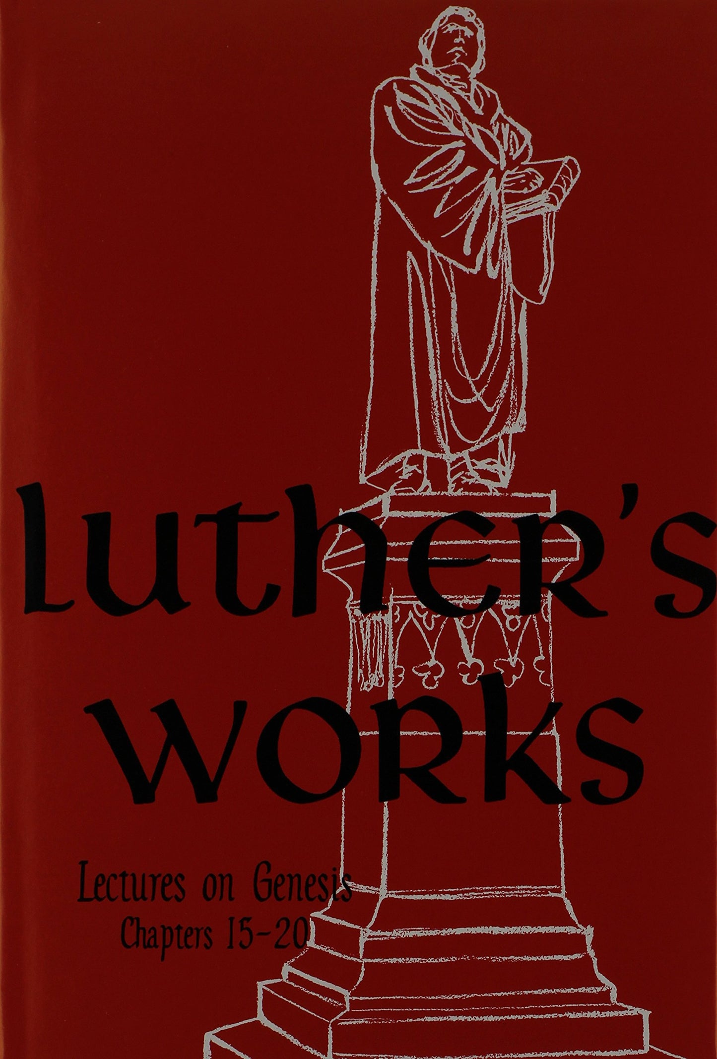 Luther's Works, Volume 3 (Genesis Chapters 15-20) (Luther's Works (Concordia))