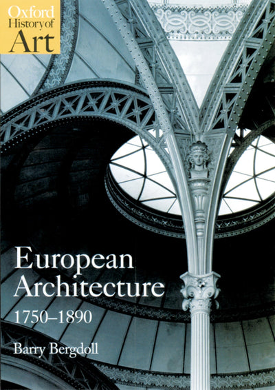 European Architecture 1750-1890 (Oxford History of Art) by B