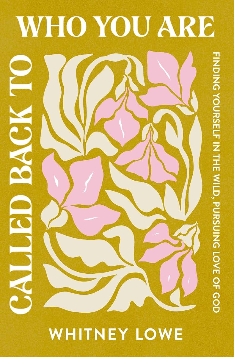 Called Back to Who You Are: Finding Yourself in the Wild, Pursuing Love of God