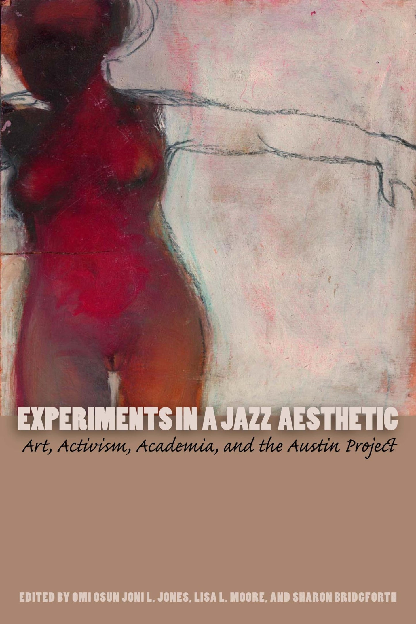 Experiments in a Jazz Aesthetic: Art, Activism, Academia, and the Austin Project (Louann Atkins Temple Women & Culture Series)