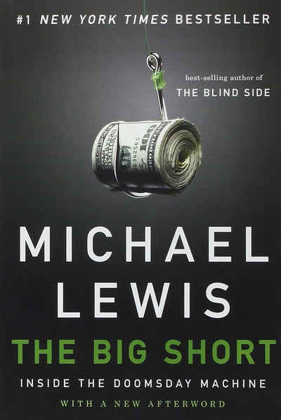 The Big Short: Inside the Doomsday Machine by Michael Lewis