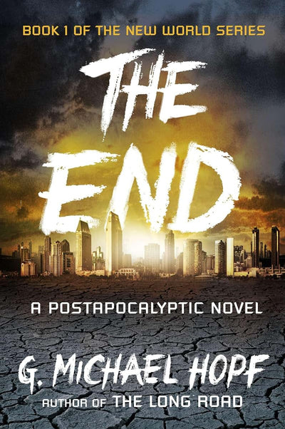 The End: A Postapocalyptic Novel (The New World Series)