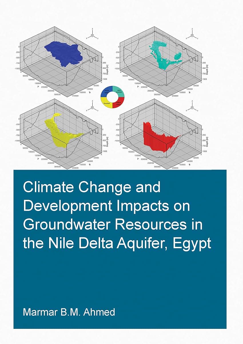 Climate Change and Development Impacts on Groundwater Resources in the Nile Delta Aquifer, Egypt (IHE Delft PhD Thesis Series)