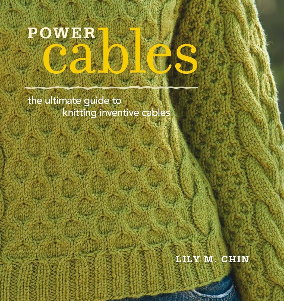 Power Cables: The Ultimate Guide to Knitting Inventive Cables