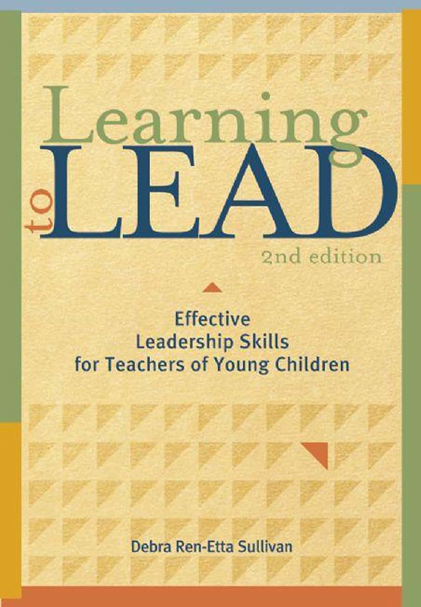 Learning to Lead, Second Edition: Effective Leadership Skills for Teachers of Young Children (NONE)