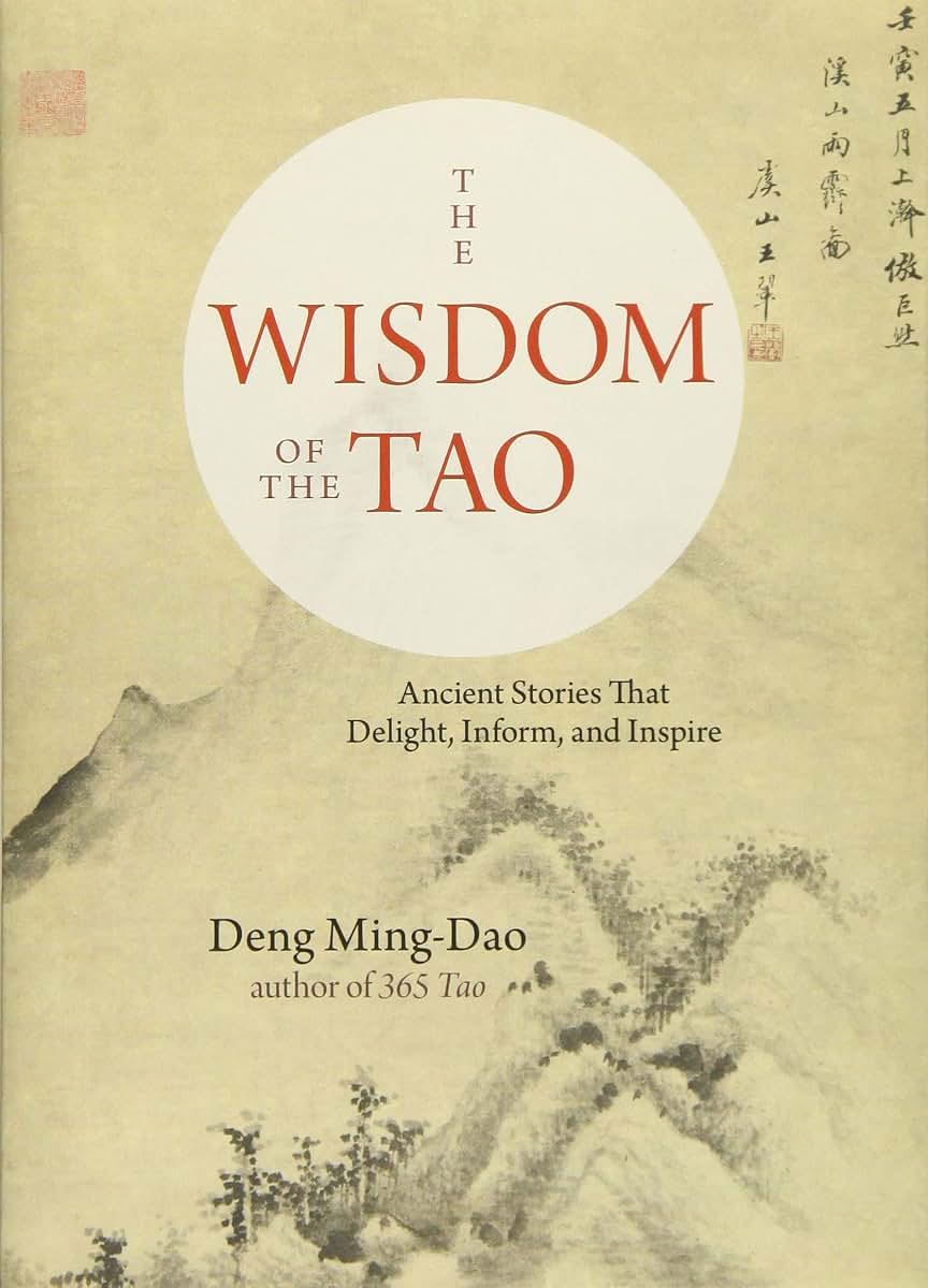 The Wisdom of the Tao: Ancient Stories that Delight, Inform, and Inspire