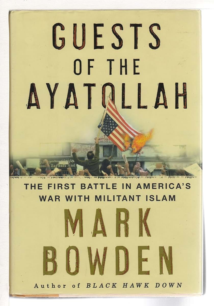 Guests of the Ayatollah: The First Battle in America's War w