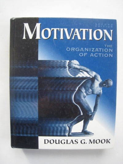 Motivation: The Organization of Action by Mook, Douglas G.