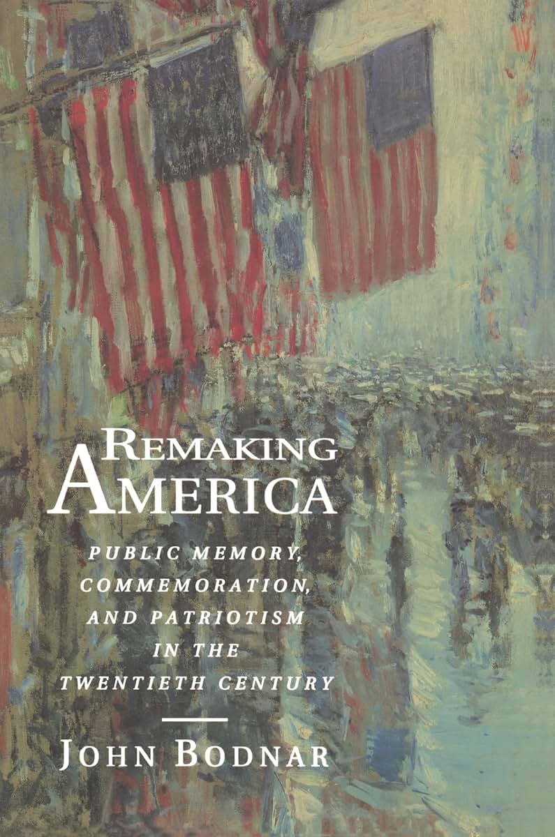 Remaking America: Public Memory, Commemoration, and Patrioti