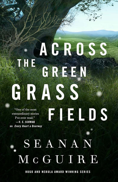 Across the Green Grass Fields (Wayward Children, 6)