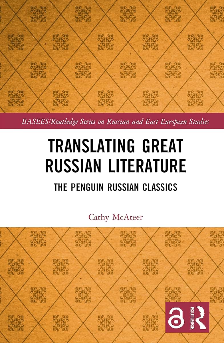 Translating Great Russian Literature (BASEES/Routledge Series on Russian and East European Studies)