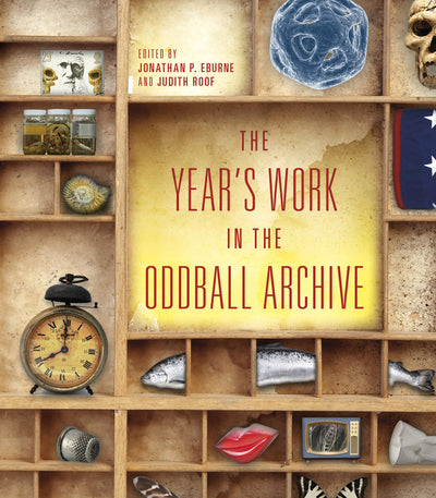 The Year's Work in the Oddball Archive (The Year's Work: Studies in Fan Culture and Cultural Theory)