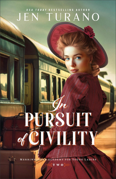 In Pursuit of Civility: A Witty Gilded-Age Christian Historical Rom-Com Set in Chicago (Merriweather Academy for Young Ladies)