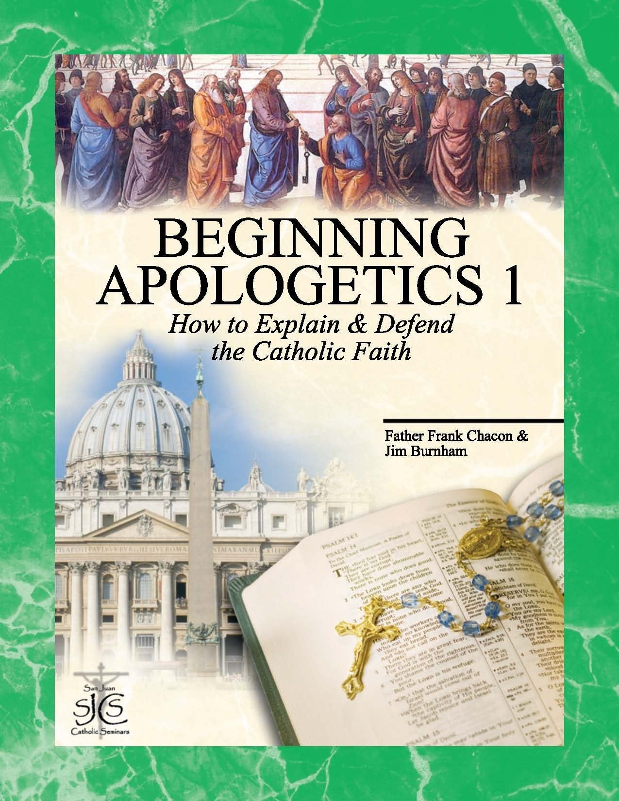 Beginning Apologetics 1: How to Explain and Defend the Catho
