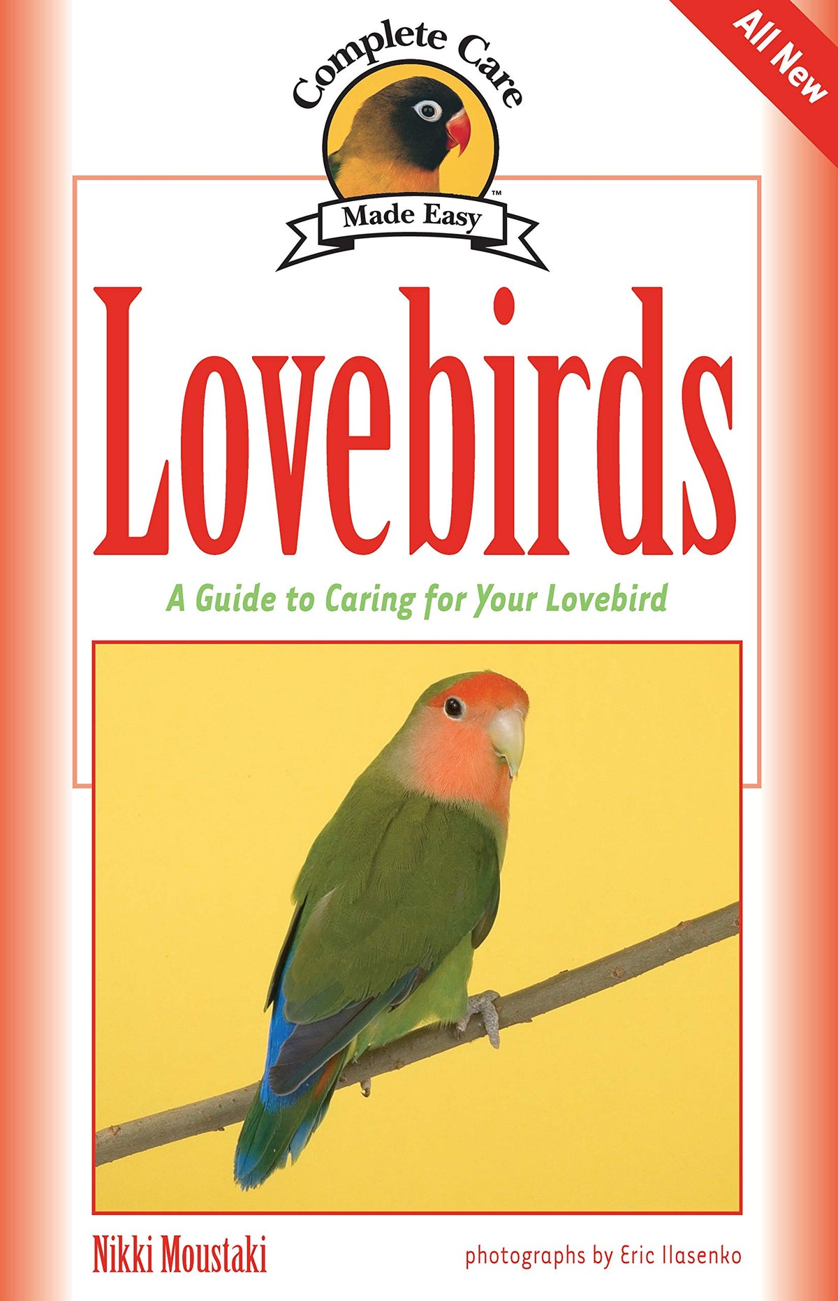 Lovebirds: A Guide to Caring for Your Lovebird (CompanionHouse Books) Selecting, Caring for, and Maintaining Well-Behaved, Happy Pet Birds