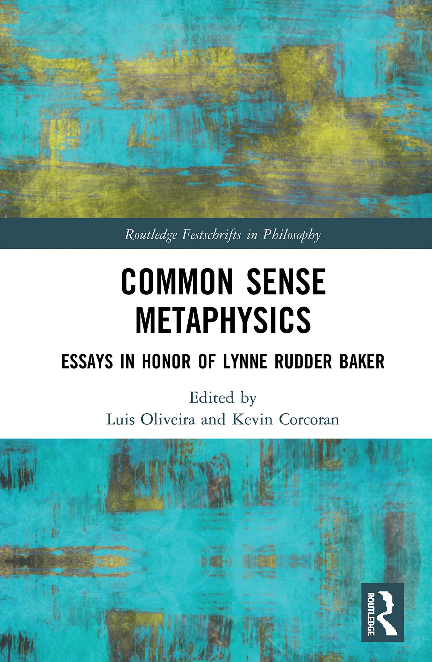 Common Sense Metaphysics (Routledge Festschrifts in Philosophy)