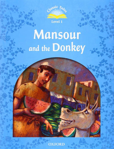 Classic Tales: Mansour and the Donkey Beginner Level 1 (Classic Tales. Level 1)