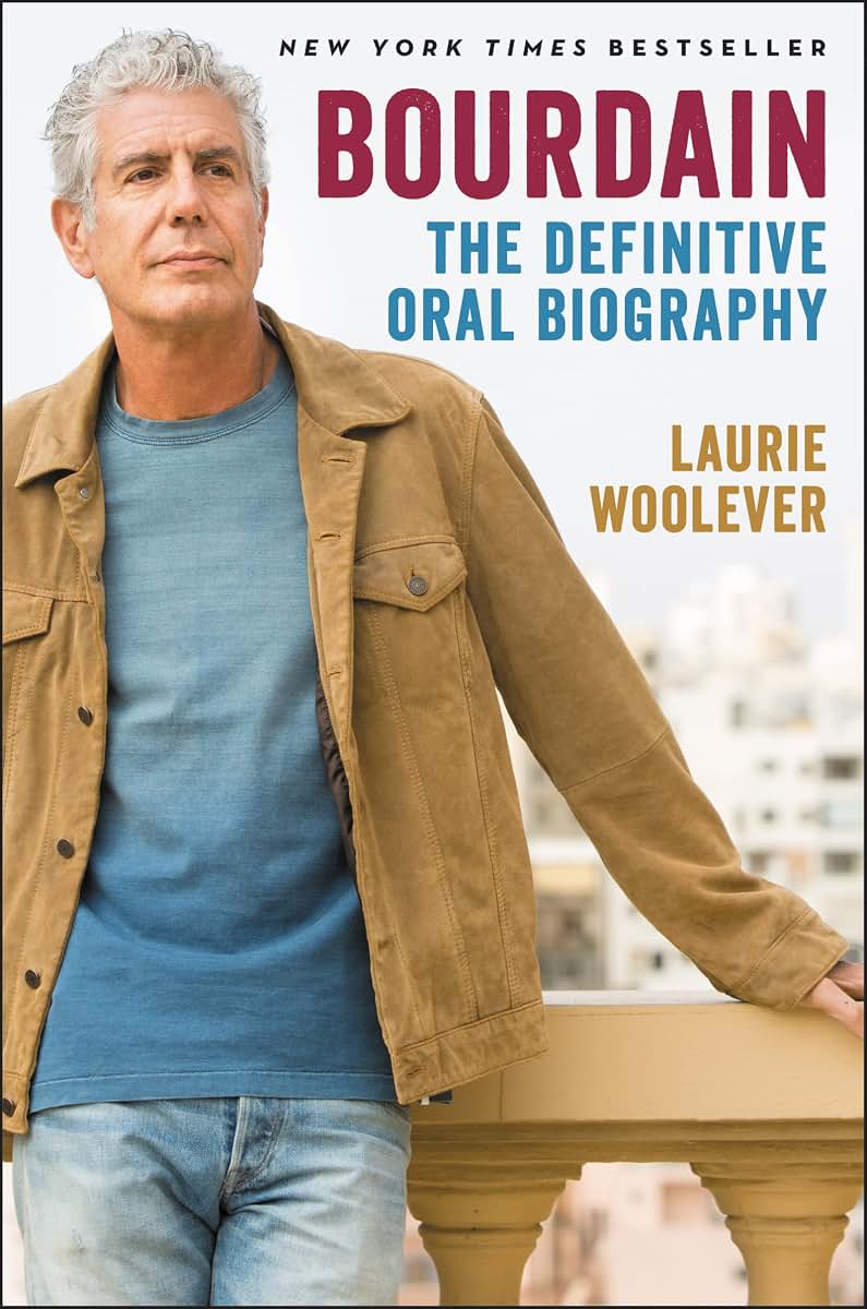 Bourdain: The Oral Biography by Laurie Woolever