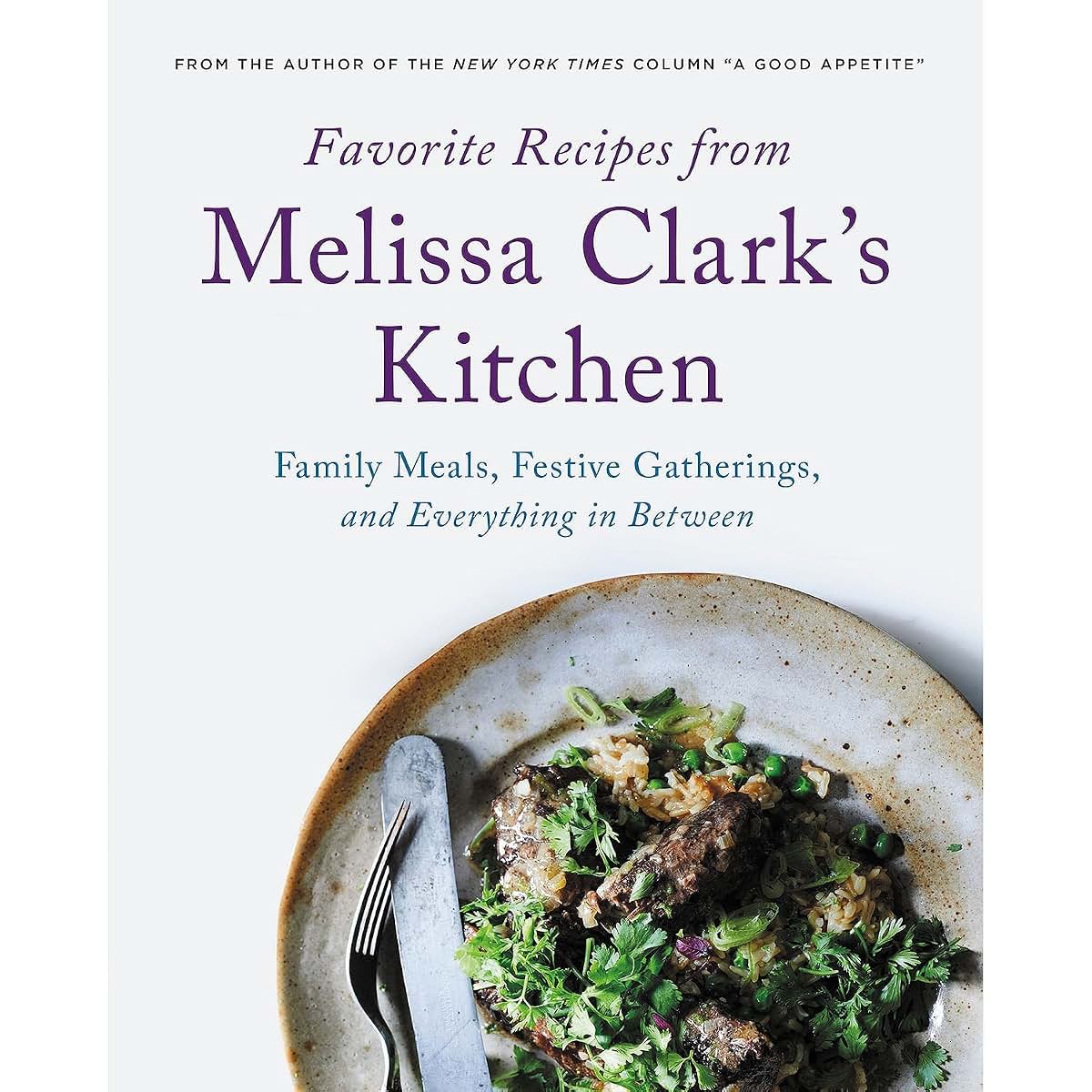 Favorite Recipes from Melissa Clark's Kitchen: Family Meals,