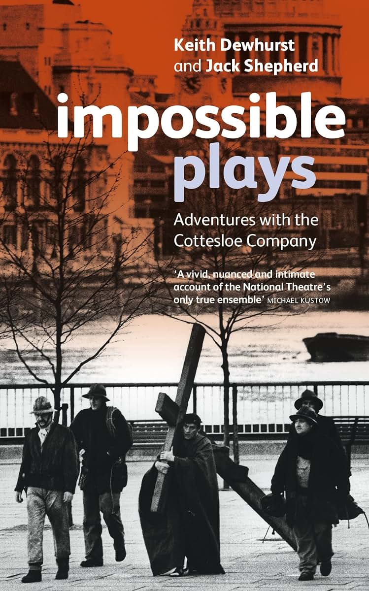 Impossible Plays: Adventures with the Cottesloe Company (Plays and Playwrights)