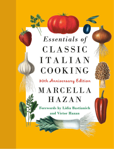 Essentials of Classic Italian Cooking: 30th Anniversary Edit
