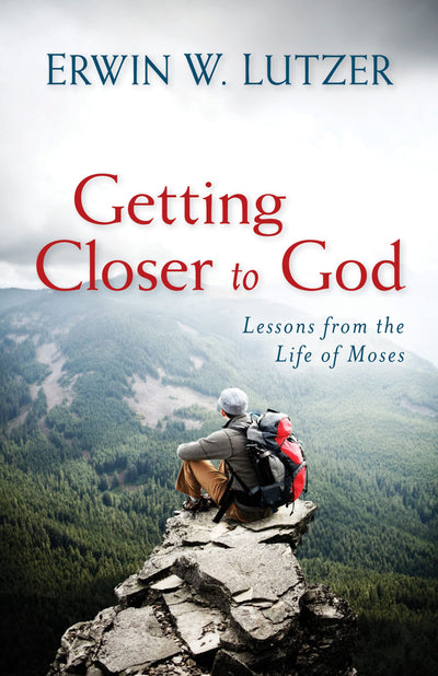 Getting Closer to God: Lessons from the Life of Moses