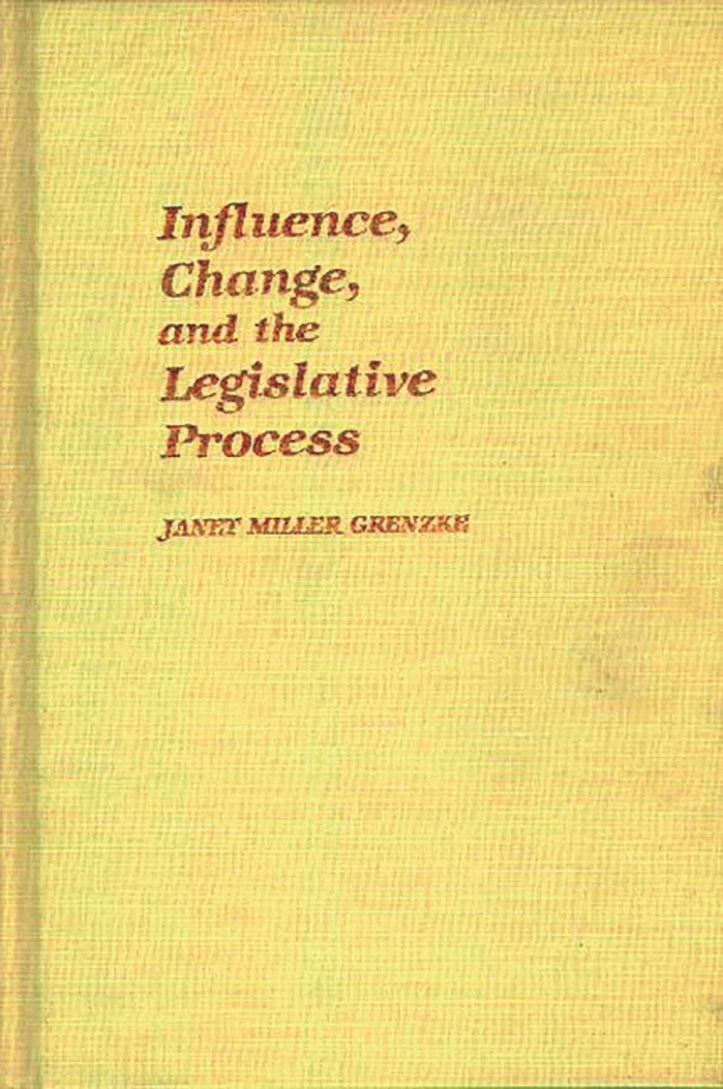 Influence, Change, and the Legislative Process (Contributions in Political Science)