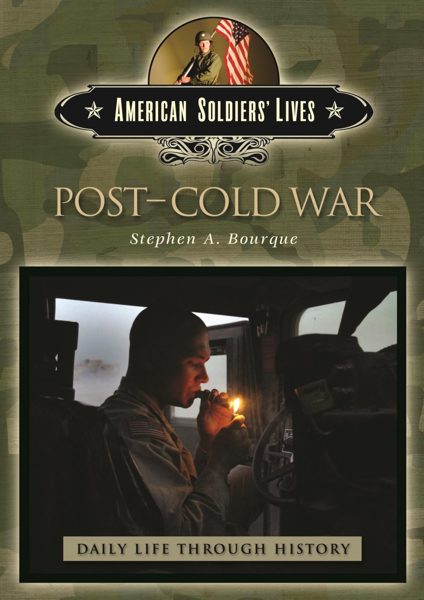 Post-Cold War (The Greenwood Press Daily Life Through History Series: American Soldiers' Lives)