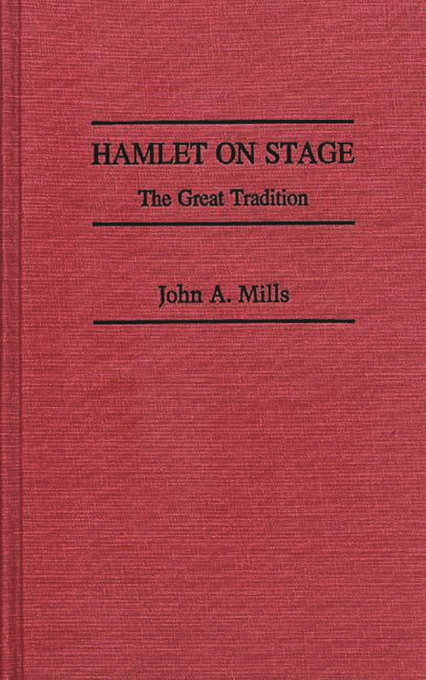 Hamlet on Stage: The Great Tradition (Contributions in Drama and Theatre Studies)