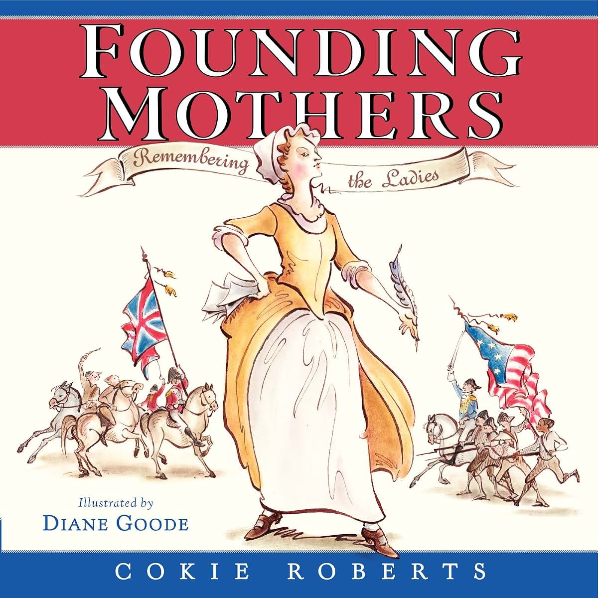 Founding Mothers: Remembering the Ladies – A History Picture Book About Women Who Shaped the American Revolution for Kids (Ages 6-10)