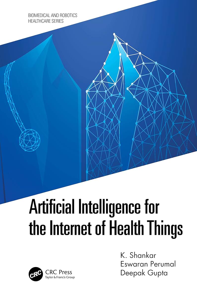 Artificial Intelligence for the Internet of Health Things (Biomedical and Robotics Healthcare)