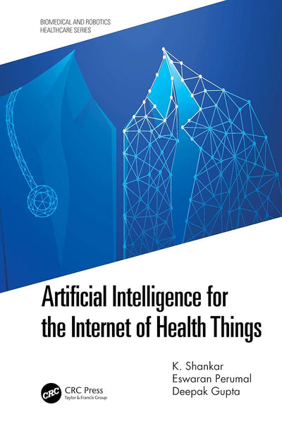 Artificial Intelligence for the Internet of Health Things (Biomedical and Robotics Healthcare)