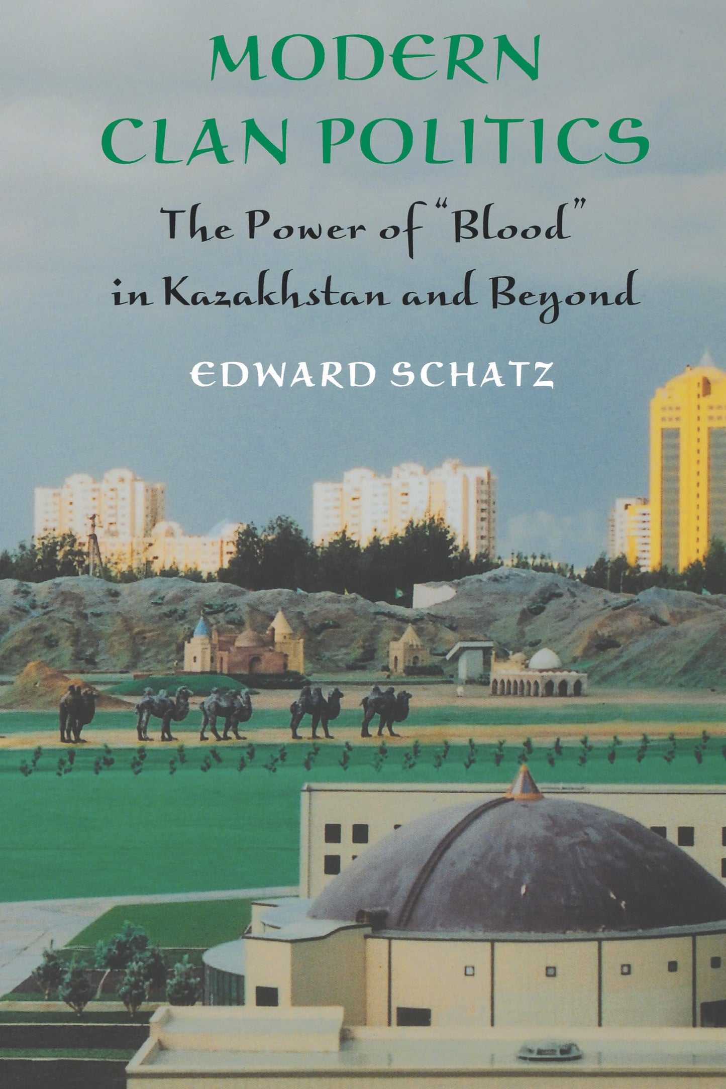 Modern Clan Politics: The Power of "Blood" in Kazakhstan and Beyond (Jackson School Publications in International Studies)