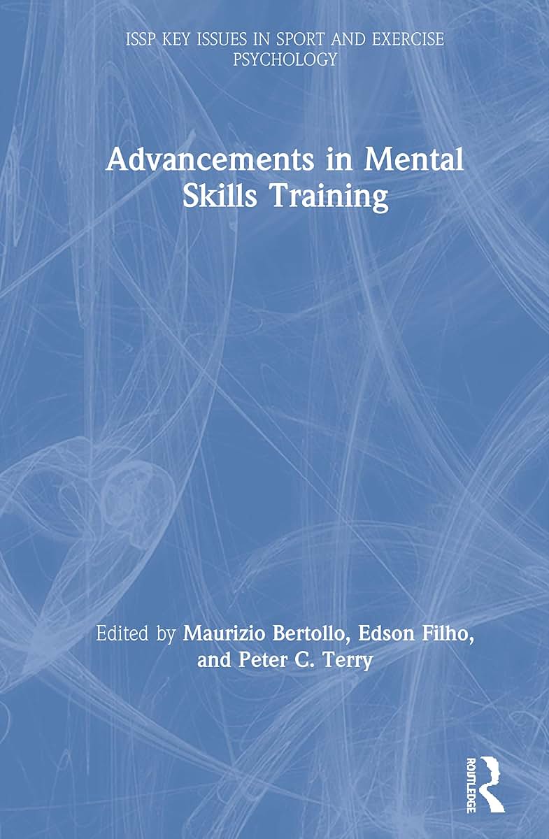 Advancements in Mental Skills Training (ISSP Key Issues in Sport and Exercise Psychology)