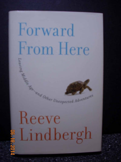 Forward From Here: Leaving Middle Age--and Other Unexpected Adventures