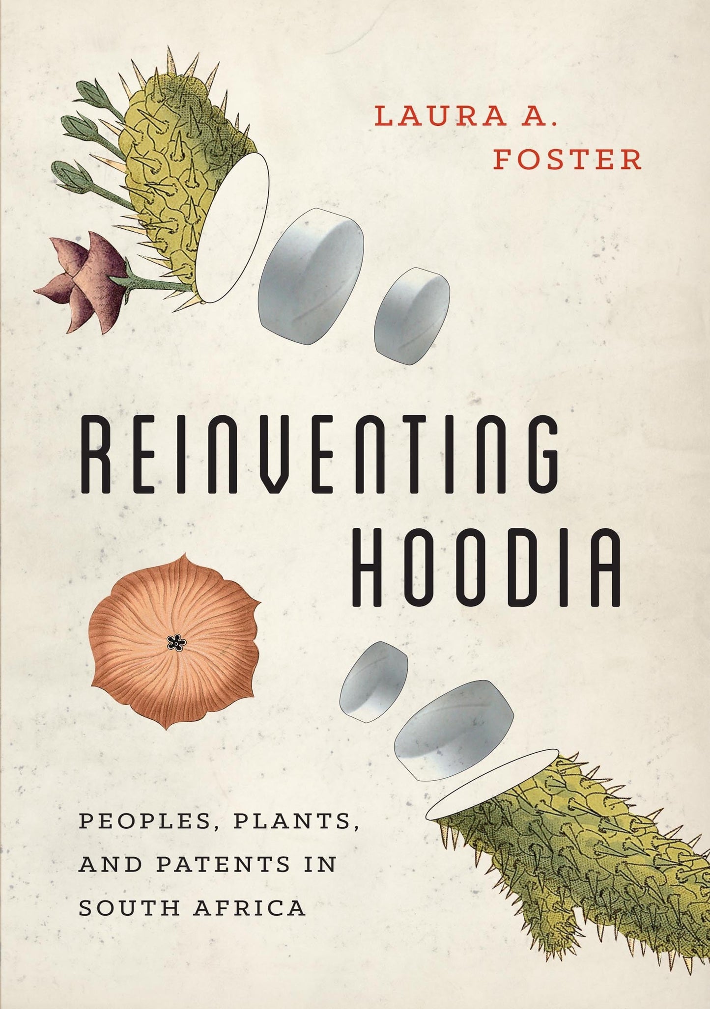 Reinventing Hoodia: Peoples, Plants, and Patents in South Africa (Feminist Technosciences)