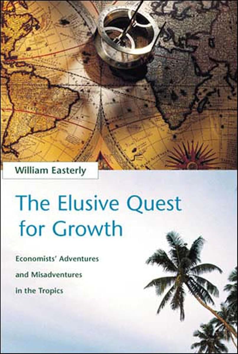 The Elusive Quest for Growth: Economists' Adventures and Mis