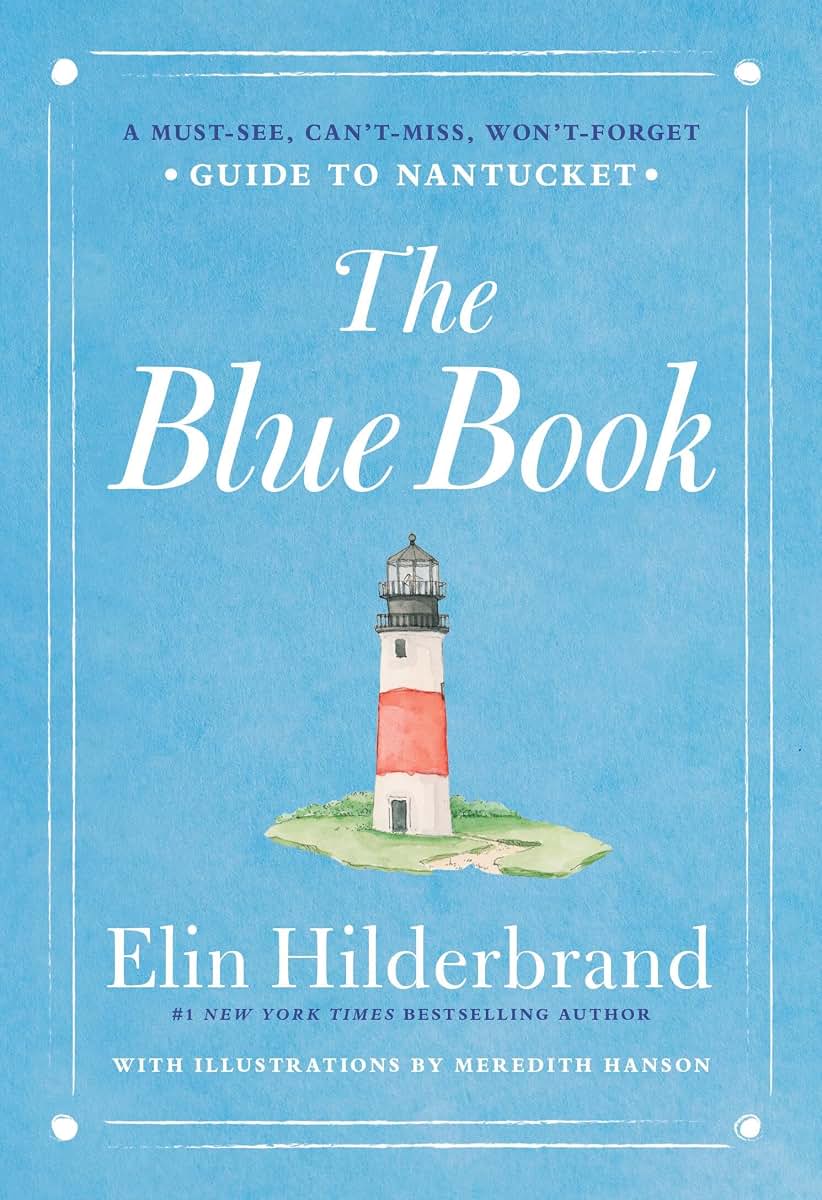 The Blue Book: A Must-See, Can?t-Miss, Won?t-Forget Guide to Nantucket