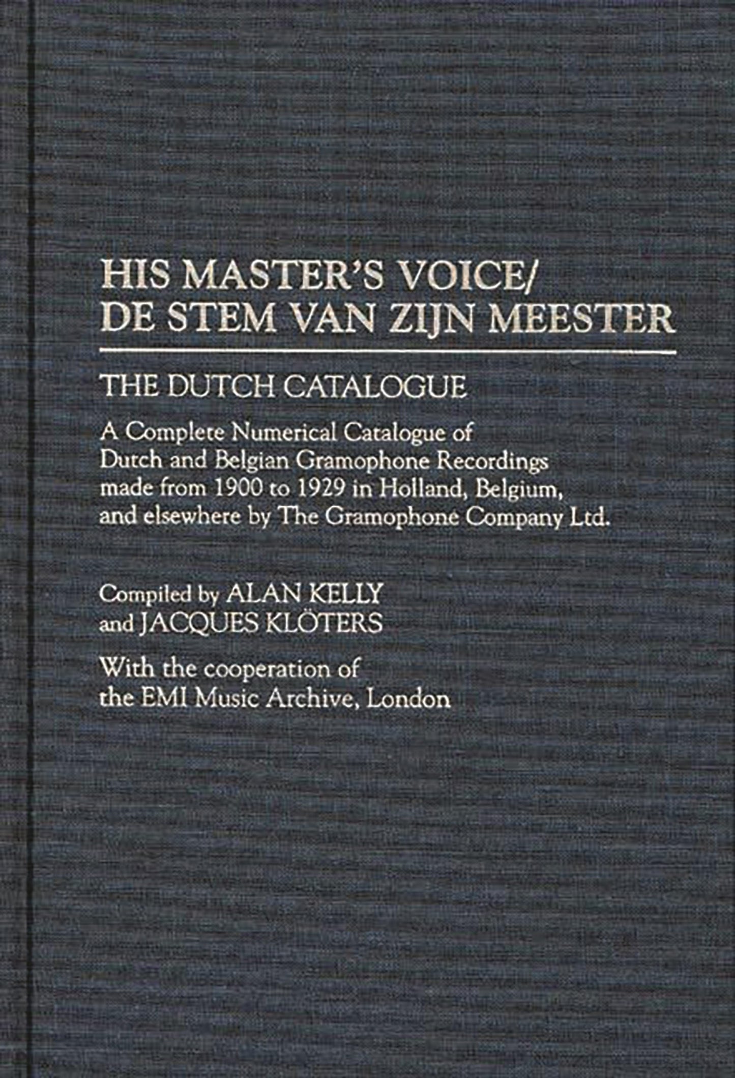 His Master's Voice/De Stem van zijn Meester: The Dutch Catalogue, A Complete Numerical Catalogue of Dutch and Belgian Gramophone Recordings made from ... Sound Collections Discographic Reference)