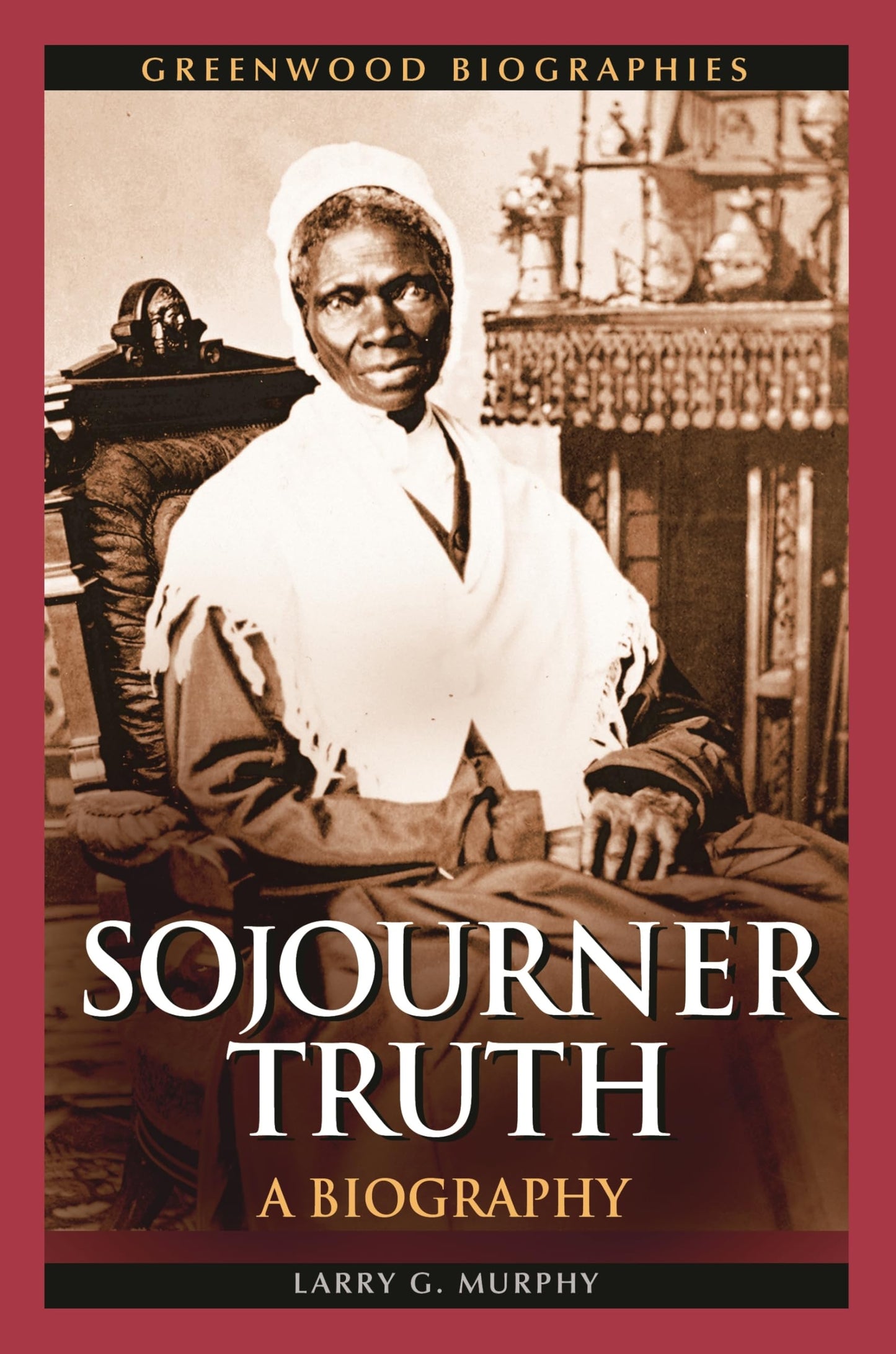 Sojourner Truth: A Biography (Greenwood Biographies)